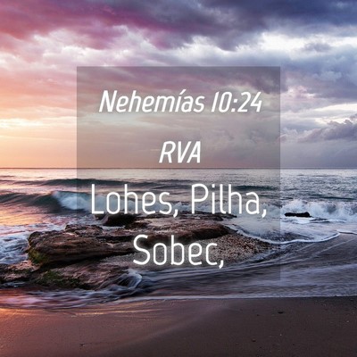 Picture 04 - Nehemías 10:24 RVA - Lohes, Pilha, - Bible Verse Picture