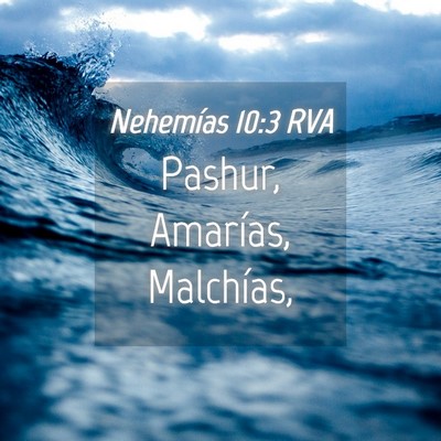 Picture 04 - Nehemías 10:3 RVA - Pashur, Amarías, - Bible Verse Picture