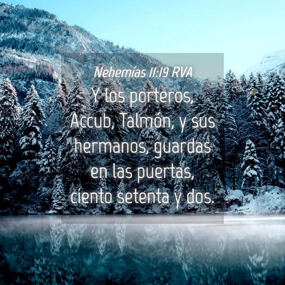 Picture 04 - Nehemías 11:19 RVA - Y los porteros, Accub, Talmón, y sus hermanos, - Bible Verse Picture