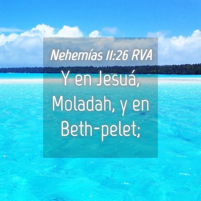 Picture 04 - Nehemías 11:26 RVA - Y en Jesuá, Moladah, y en - Bible Verse Picture