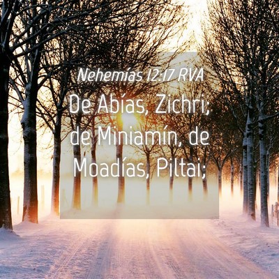 Picture 04 - Nehemías 12:17 RVA - De Abías, Zichri; de Miniamín, de Moadías, - Bible Verse Picture