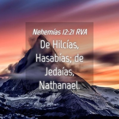 Picture 04 - Nehemías 12:21 RVA - De Hilcías, Hasabías; de Jedaías, - Bible Verse Picture