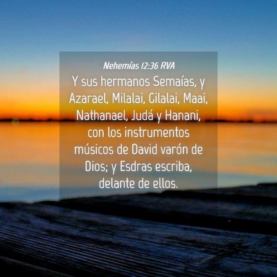 Picture 04 - Nehemías 12:36 RVA - Y sus hermanos Semaías, y Azarael, Milalai, - Bible Verse Picture