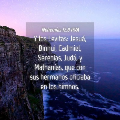 Picture 04 - Nehemías 12:8 RVA - Y los Levitas: Jesuá, Binnui, Cadmiel, - Bible Verse Picture