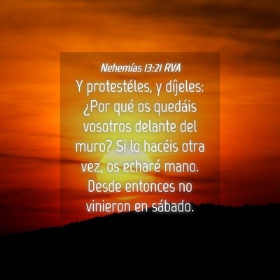 Picture 04 - Nehemías 13:21 RVA - Y protestéles, y díjeles: ¿Por qué os - Bible Verse Picture