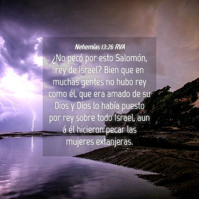 Picture 04 - Nehemías 13:26 RVA - ¿No pecó por esto Salomón, rey de Israel? Bien - Bible Verse Picture