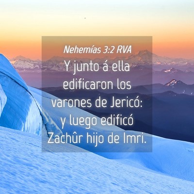 Picture 04 - Nehemías 3:2 RVA - Y junto á ella edificaron los varones de - Bible Verse Picture