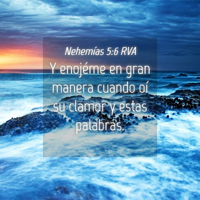 Picture 04 - Nehemías 5:6 RVA - Y enojéme en gran manera cuando oí su clamor y - Bible Verse Picture