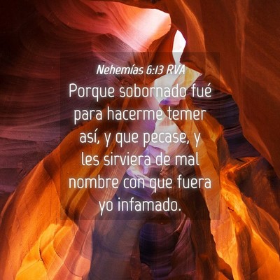 Picture 04 - Nehemías 6:13 RVA - Porque sobornado fué para hacerme temer así, y - Bible Verse Picture