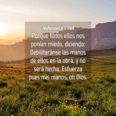 Picture 04 - Nehemías 6:9 RVA - Porque todos ellos nos ponían miedo, diciendo: - Bible Verse Picture