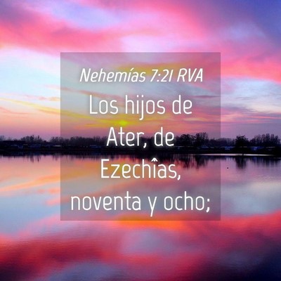 Picture 04 - Nehemías 7:21 RVA - Los hijos de Ater, de Ezechîas, noventa y - Bible Verse Picture