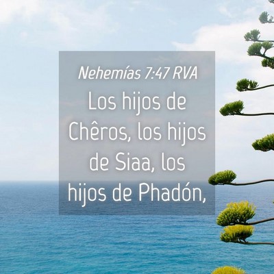 Picture 04 - Nehemías 7:47 RVA - Los hijos de Chêros, los hijos de Siaa, los - Bible Verse Picture