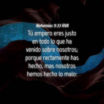 Picture 04 - Nehemías 9:33 RVA - Tú empero eres justo en todo lo que ha venido - Bible Verse Picture