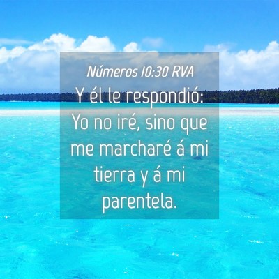 Picture 04 - Números 10:30 RVA - Y él le respondió: Yo no iré, sino que me - Bible Verse Picture