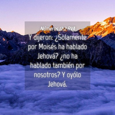 Picture 04 - Números 12:2 RVA - Y dijeron: ¿Solamente por Moisés ha hablado - Bible Verse Picture