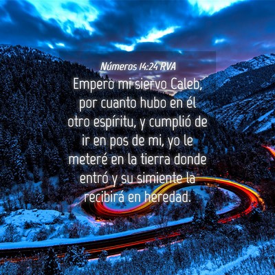 Picture 04 - Números 14:24 RVA - Empero mi siervo Caleb, por cuanto hubo en él - Bible Verse Picture