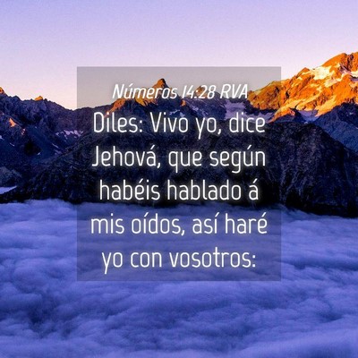 Picture 04 - Números 14:28 RVA - Diles: Vivo yo, dice Jehová, que según habéis - Bible Verse Picture