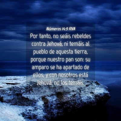 Picture 04 - Números 14:9 RVA - Por tanto, no seáis rebeldes contra Jehová, ni - Bible Verse Picture