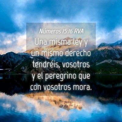 Picture 04 - Números 15:16 RVA - Una misma ley y un mismo derecho tendréis, - Bible Verse Picture