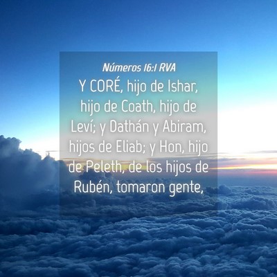 Picture 04 - Números 16:1 RVA - Y CORÉ, hijo de Ishar, hijo de Coath, hijo de - Bible Verse Picture