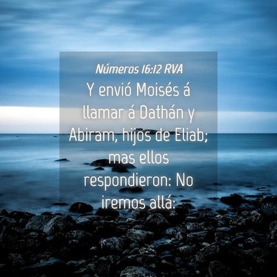 Picture 04 - Números 16:12 RVA - Y envió Moisés á llamar á Dathán y Abiram, - Bible Verse Picture