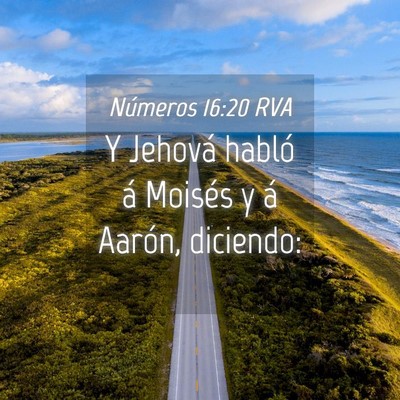 Picture 04 - Números 16:20 RVA - Y Jehová habló á Moisés y á Aarón, - Bible Verse Picture