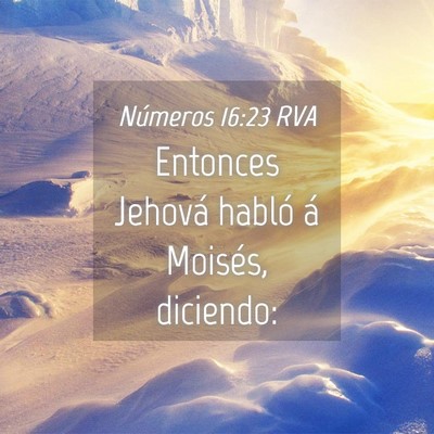 Picture 04 - Números 16:23 RVA - Entonces Jehová habló á Moisés, - Bible Verse Picture