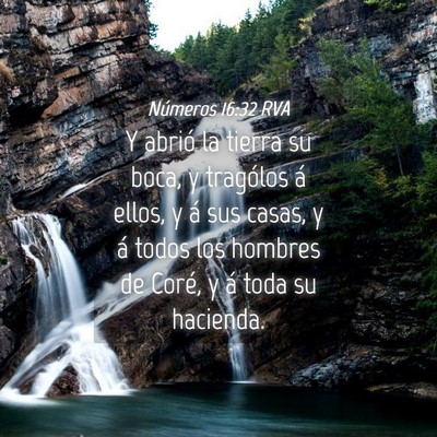 Picture 04 - Números 16:32 RVA - Y abrió la tierra su boca, y tragólos á ellos, - Bible Verse Picture