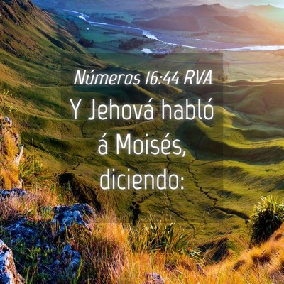 Picture 04 - Números 16:44 RVA - Y Jehová habló á Moisés, - Bible Verse Picture