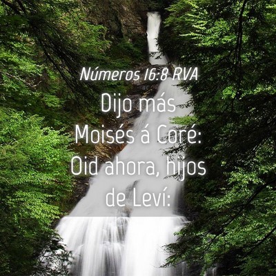 Picture 04 - Números 16:8 RVA - Dijo más Moisés á Coré: Oid ahora, hijos de - Bible Verse Picture