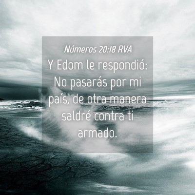 Picture 04 - Números 20:18 RVA - Y Edom le respondió: No pasarás por mi país, - Bible Verse Picture