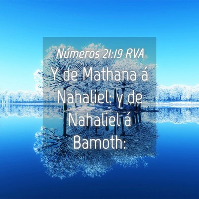 Picture 04 - Números 21:19 RVA - Y de Mathana á Nahaliel: y de Nahaliel á - Bible Verse Picture