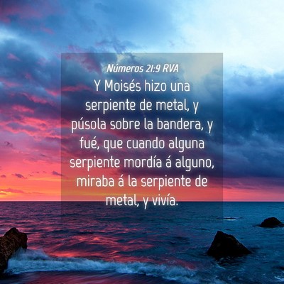 Picture 04 - Números 21:9 RVA - Y Moisés hizo una serpiente de metal, y púsola - Bible Verse Picture