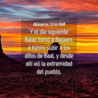 Picture 04 - Números 22:41 RVA - Y el día siguiente Balac tomó á Balaam, é - Bible Verse Picture