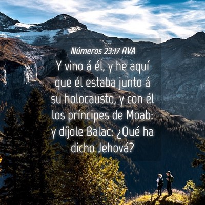 Picture 04 - Números 23:17 RVA - Y vino á él, y he aquí que él estaba junto á - Bible Verse Picture