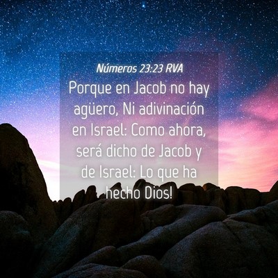 Picture 04 - Números 23:23 RVA - Porque en Jacob no hay agüero, Ni adivinación - Bible Verse Picture