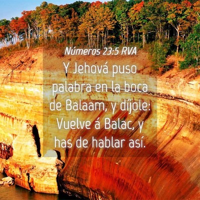 Picture 04 - Números 23:5 RVA - Y Jehová puso palabra en la boca de Balaam, y - Bible Verse Picture