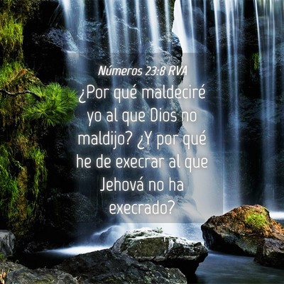 Picture 04 - Números 23:8 RVA - ¿Por qué maldeciré yo al que Dios no maldijo? - Bible Verse Picture