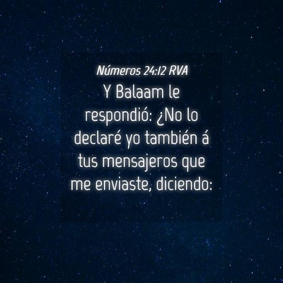 Picture 04 - Números 24:12 RVA - Y Balaam le respondió: ¿No lo declaré yo - Bible Verse Picture