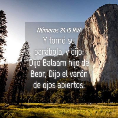 Picture 04 - Números 24:15 RVA - Y tomó su parábola, y dijo: Dijo Balaam hijo de - Bible Verse Picture
