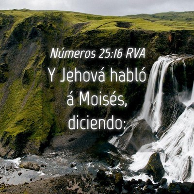 Picture 04 - Números 25:16 RVA - Y Jehová habló á Moisés, - Bible Verse Picture