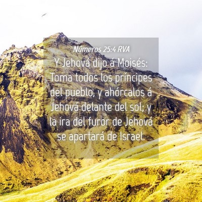 Picture 04 - Números 25:4 RVA - Y Jehová dijo á Moisés: Toma todos los - Bible Verse Picture
