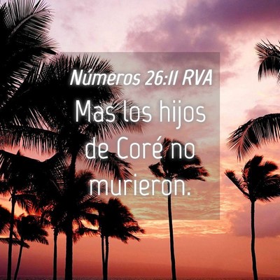 Picture 04 - Números 26:11 RVA - Mas los hijos de Coré no - Bible Verse Picture