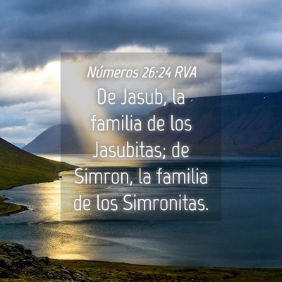 Picture 04 - Números 26:24 RVA - De Jasub, la familia de los Jasubitas; de Simron, - Bible Verse Picture
