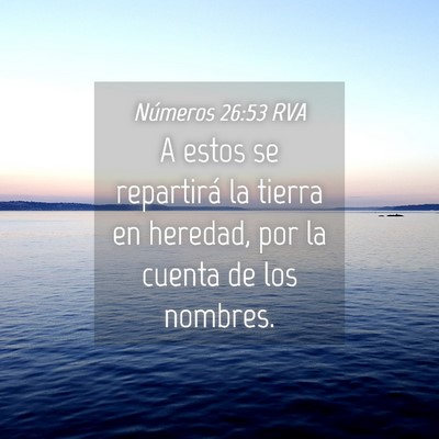 Picture 04 - Números 26:53 RVA - A estos se repartirá la tierra en heredad, por - Bible Verse Picture