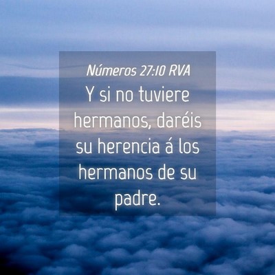 Picture 04 - Números 27:10 RVA - Y si no tuviere hermanos, daréis su herencia á - Bible Verse Picture