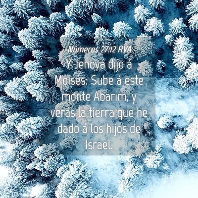 Picture 04 - Números 27:12 RVA - Y Jehová dijo á Moisés: Sube á este monte - Bible Verse Picture