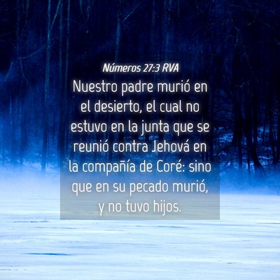 Picture 04 - Números 27:3 RVA - Nuestro padre murió en el desierto, el cual no - Bible Verse Picture