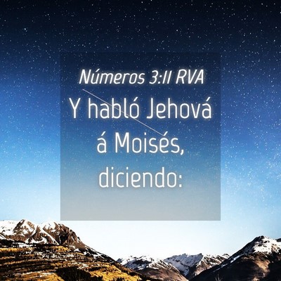 Picture 04 - Números 3:11 RVA - Y habló Jehová á Moisés, - Bible Verse Picture