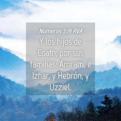 Picture 04 - Números 3:19 RVA - Y los hijos de Coath, por sus familias: Amram, é - Bible Verse Picture